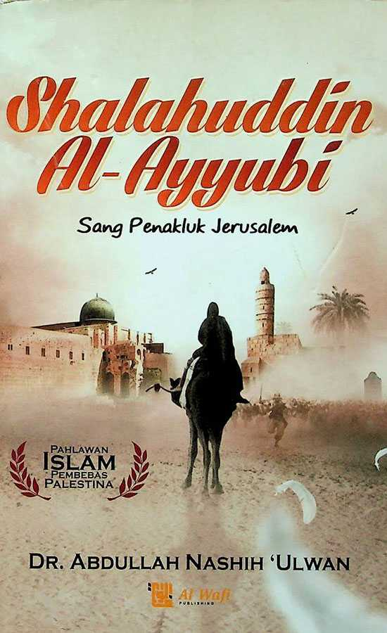 Shalahuddin Al-Ayyubi Sang Penakluk Jerusalem